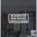 We Reserve Our Right to Refuse Service Decal